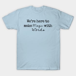 We’re here to make magic with words - Babel, or the necessity of violence T-Shirt